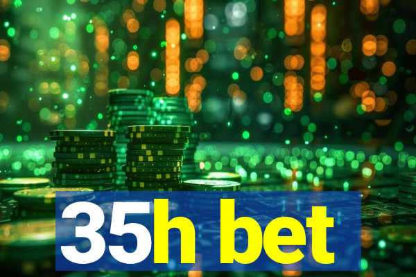 35h bet